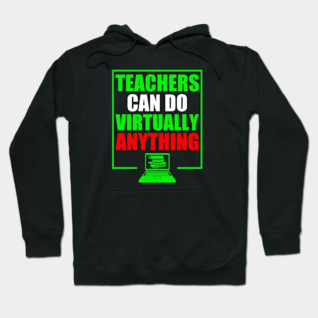 Teachers Can Do Virtually Anything Hoodie by NAWRAS